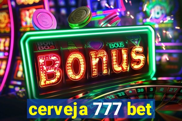 cerveja 777 bet